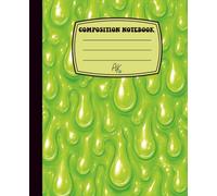 Green Slime Composition Notebook: Fun Green Slime Journal for Students, School Notes, Journaling, and Creative Writing