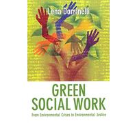 Green Social Work: From Environmental Crises to Environmental Justice