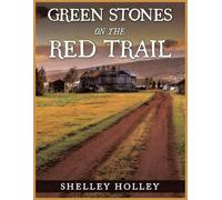 GREEN STONES ON THE RED TRAIL