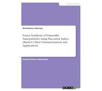 Green Synthesis of Trimetallic Nanoparticles using Flacourtia Indica (Burm.f.) Merr. Characterization and Applications