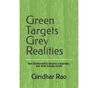 Green Targets Grey Realities: How Sustainability became a business - and what actually works