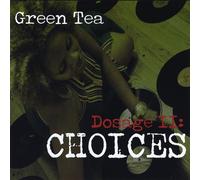 Green Tea - Dosage II: Choices
