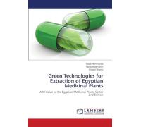 Green Technologies for Extraction of Egyptian Medicinal Plants: Add Value to the Egyptian Medicinal Plants Sector 2nd Edition