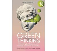 Green Thinking: Unlearning Outdated Ideas in Science, Economics and Politics