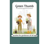 Green Thumb Crossword Puzzles for gardeners of all ages: Crossword Puzzles with Easy to Read Print about Gardening, Plants, Horticulture and More 6x9 ... Vacation, Birthdays, Holidays and Relaxation