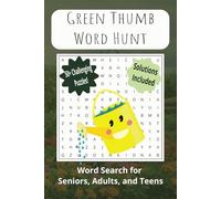 Green Thumb Word Hunt: Word Search for Seniors, Adults and Teens with a variety of flowers, tools, and actions of gardening | 50+ Puzzles | 6 x 9 Inches, 110 Pages