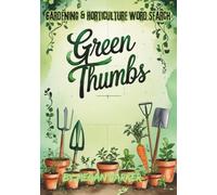 Green Thumbs: Gardening & Horticulture Word Search Book: 100 Rooted Puzzles and 1000 Words to Grow Your Gardening Vocabulary and Harvest Pure Fun
