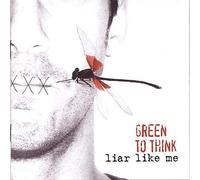 Green to Think - Liar Like Me