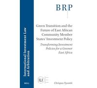 Green Transition and the Future of East African Community Member States’ Investment Policy: Transforming Investment Policies for a Greener East Africa