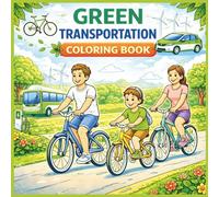 Green Transportation Coloring Book for Kids: Earth Day Coloring Book with Eco-Friendly Transport & Environmental Awareness for Ages 3-8