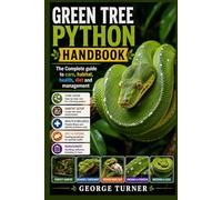 Green Tree python handbook: The Complete guide to care, habitat, health, diet and management