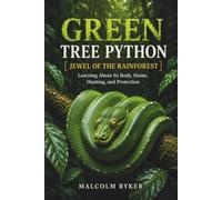 Green Tree Python: Jewel of the Rainforest: Learning About Its Body, Home, Hunting, and Protection