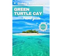 Green Turtle Cay Travel Guide: Explore Bahamian Beauty, Outdoor Adventures, Food, Culture, and Day Trips for Every Traveler for 2025
