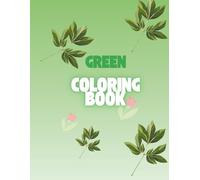 Green Vegetables Coloring Book for Kids and Adults: Fun and Relaxing Designs featuring Broccoli, Peas, Spinach, Cabbage, Zucchini and More!: 20 Unique ... Colors, Healthy Eating and Creative Fun