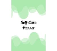 Green & White Cover: Self-Care Planner for daily reflection, planning, and restoring your inner peace, to help you stay on top of your physical and mental well-being, 120 pages, Size 6” x 9”.