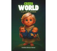 GREEN WORLD: La profecía olvidada