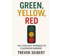 Green, Yellow, Red: The Stoplight Approach to Classroom Harmony