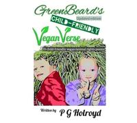 GreenBeard's 'Child Friendly' Vegan Verse: 35 Vegan, Animal Rights poems for all ages (GreenBeard's Vegan Verse)