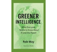 Greener Intelligence: What Everyone Needs to Know About AI and the Planet