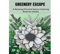 Greenery Escape: A Relaxing Floral & Nature Coloring Book for Adults