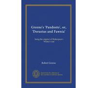 Greene's 'Pandosto', or, 'Dorastus and Fawnia': being the original of Shakespear's 'Winter's tale'