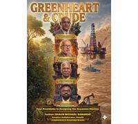 GREENHEART & CRUDE: Four Presidents In Designing the Guyana Dream (Nightmares of Knowledge)