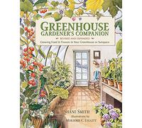 Greenhouse Gardener's Companion, Revised and Expanded Edition: Growing Food & Flowers in Your Greenhouse or Sunspace