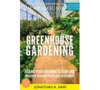 Greenhouse Gardening For Beginners: (ebook)