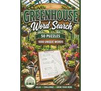 Greenhouse Word Search: 50 Fun Puzzles Featuring 1,000 Greenhouse, Gardening & Plant-Themed Words