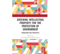 Greening Intellectual Property for the Protection of Environment: Renditions and Prospects