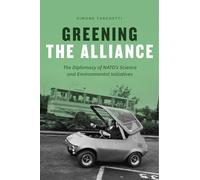 Greening the Alliance: The Diplomacy of NATO's Science and Environmental Initiatives