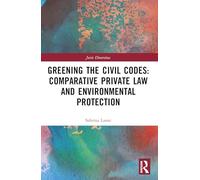 Greening the Civil Codes: Comparative Private Law and Environmental Protection (Juris Diversitas)
