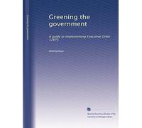 Greening the government: A guide to implementing Executive Order 12873