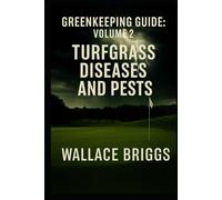 Greenkeeping Guide: Volume 2 Turfgrass Diseases and Pests