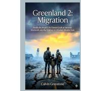 Greenland 2: Migration: Inside the Impact: An Unseen Look at Survival, Storycraft, and the Making of a Modern Disaster Epic