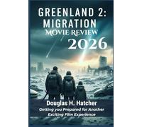 Greenland 2: Migration (Movie Review 2026): Getting you Prepared for Another Exciting Film Experience (AMAZING MOVIES TO WATCH 2026)