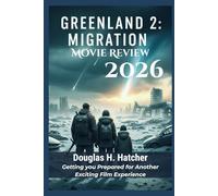 Greenland 2: Migration (Movie Review 2026): Getting you Prepared for Another Exciting Film Experience (AMAZING MOVIES TO WATCH 2026)