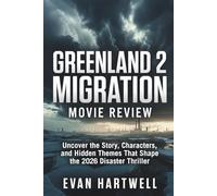 Greenland 2: Migration Movie Review: Uncover the Story, Characters, and Hidden Themes That Shape the 2026 Disaster Thriller