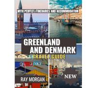 GREENLAND AND DENMARK TRAVEL GUIDE 2025-2026