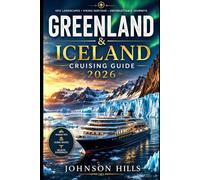 Greenland & Iceland Cruising Guide 2026: Wild Arctic Landscapes Viking Heritage and Unforgettable Ocean