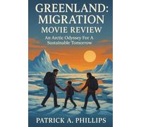 Greenland; Migration movie review: An Arctic Odyssey For A Sustainable Tomorrow