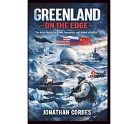 Greenland On The Edge: The Arctic Battle for Power, Resources, and Global Influence