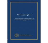 Greenland pilot: emergency reproduction of manuscript compiled by the United States Coast Guard : for use in conjunction with H.O. no. 74, Sailing directions for Labrador, Greenland and Iceland