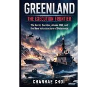 GREENLAND: THE EXECUTION FRONTIER: The Arctic Corridor, Alaska LNG, and the New Infrastructure of Deterrence