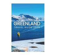 GREENLAND TRAVEL GUIDE 2025 (TRAVEL MOORE)