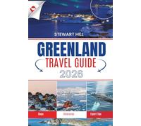 GREENLAND TRAVEL GUIDE 2026: A Complete Companion for Exploring Icebergs, Northern Lights, Inuit Culture, and Remote Wonders at the Edge of the World