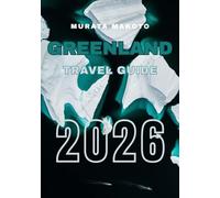 Greenland Travel Guide 2026: Explore Arctic Landscapes, Culture, and Adventure in the World’s Largest Island (Greenland Travel Guide 2026 Series)