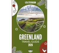 GREENLAND TRAVEL GUIDE 2026: Exploring the Icy Wonders of Denmark’s Arctic Realm