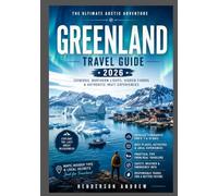 Greenland Travel Guide 2026: The Ultimate Arctic Adventure - Icebergs, Northern Lights, Hidden Fjords & Authentic Inuit Experiences
