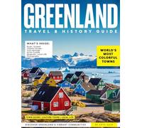 GREENLAND TRAVEL & HISTORY GUIDE 2027 (FULL COLOR): Greenland Uncovered: History, Food, and Adventure revealing Greenland’s culinary specialties, dramatic mountains, and centuries of exploration